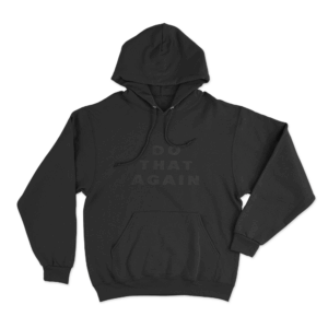 Do That Again Unisex Hoodie Black